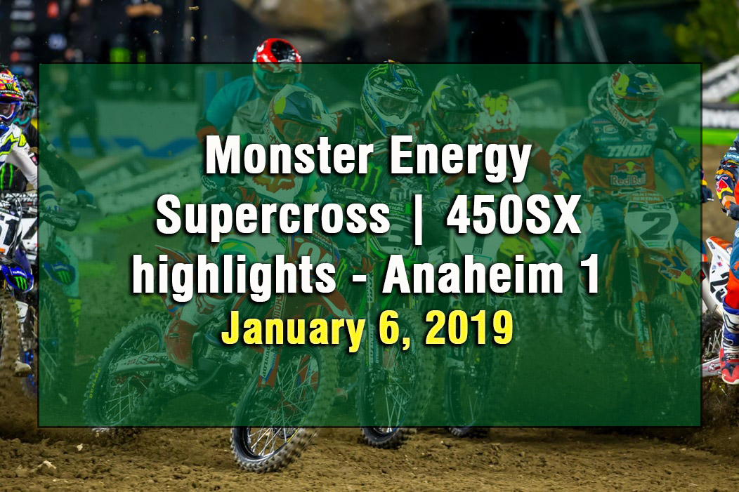 Monster Energy Supercross 450SX Anaheim 1 Highlights 2019
