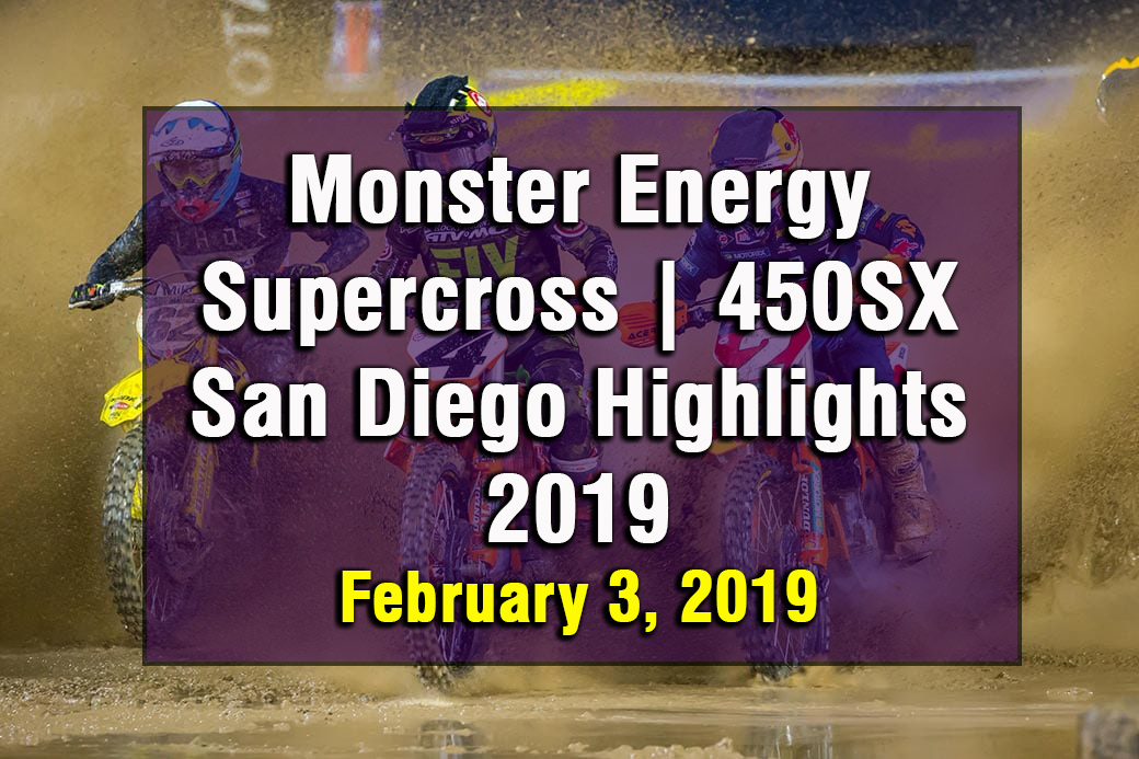 Monster Energy Supercross 450SX San Diego Highlights 2019