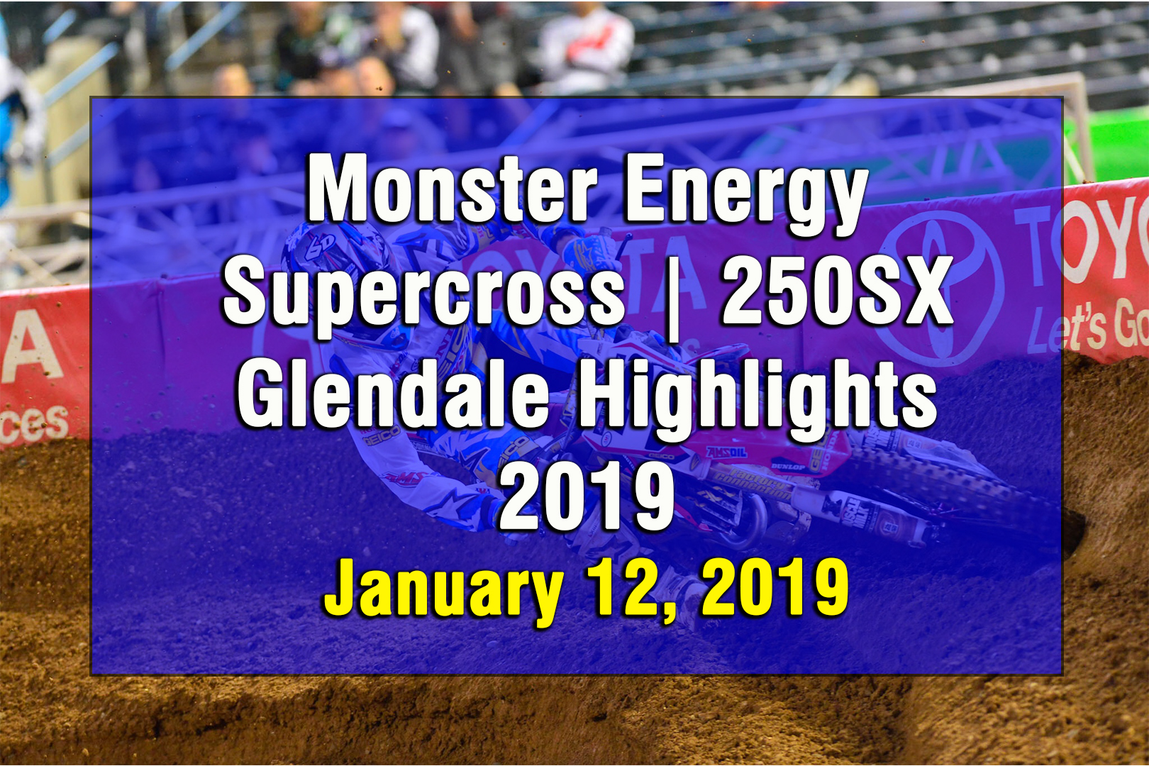 Monster Energy Supercross 250SX Glendale Highlights 2019
