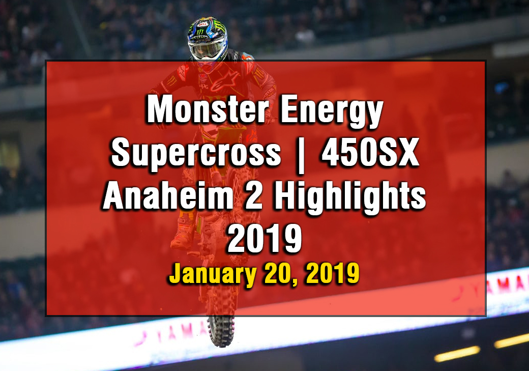 Monster Energy Supercross 450SX Anaheim 2 Highlights 2019