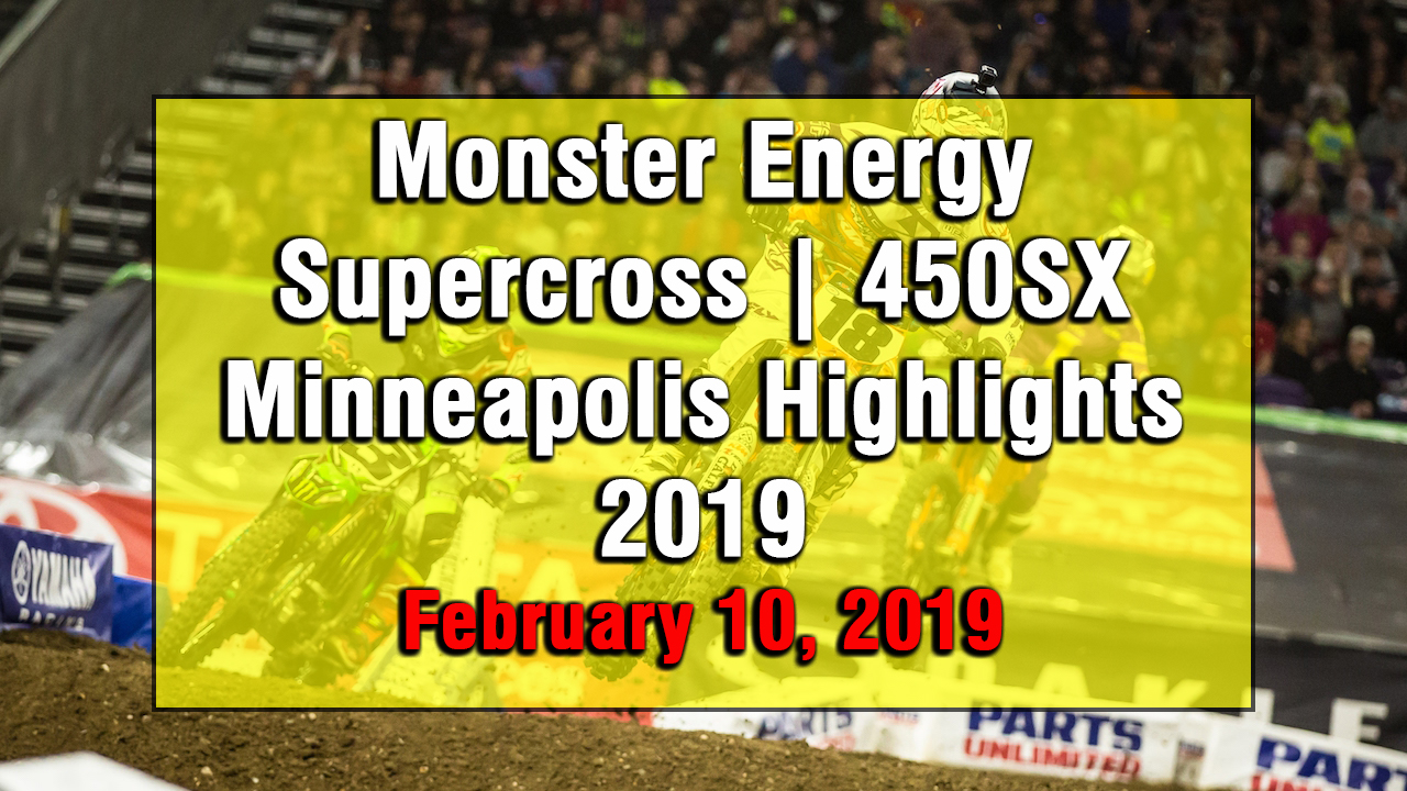 Monster Energy Supercross 450SX Minneapolis Highlights 2019