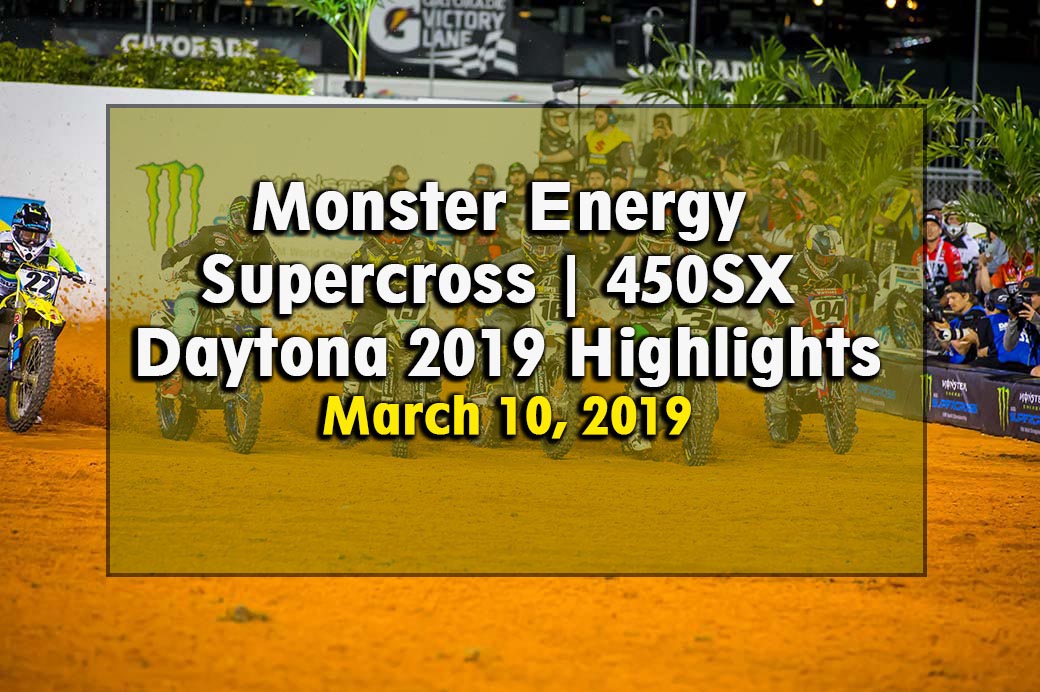  Monster Energy Supercross 450SX Daytona 2019 Highlights