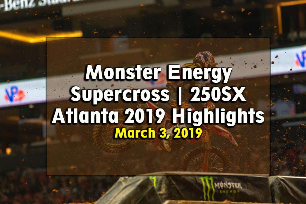 Monster Energy Supercross 250SX Atlanta 2019 Highlights