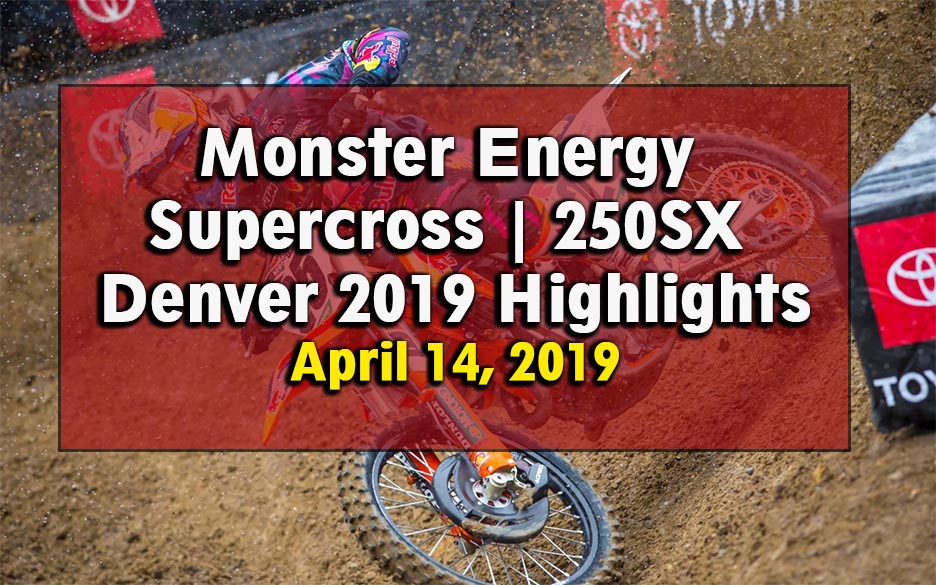 Monster Energy Supercross 250SX Denver 2019 Highlights
