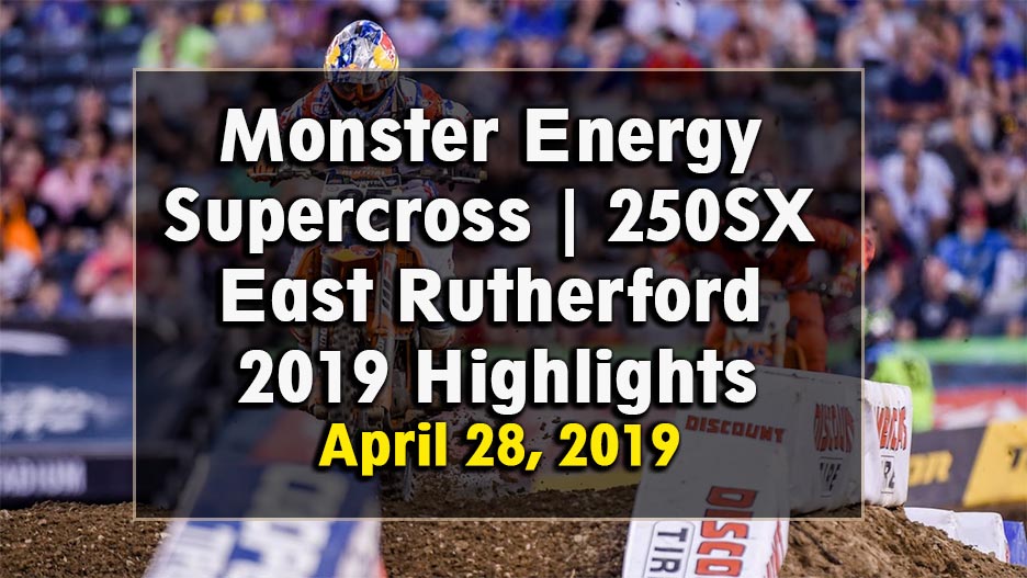 Monster Energy Supercross 250SX East Rutherford 2019 Highlights