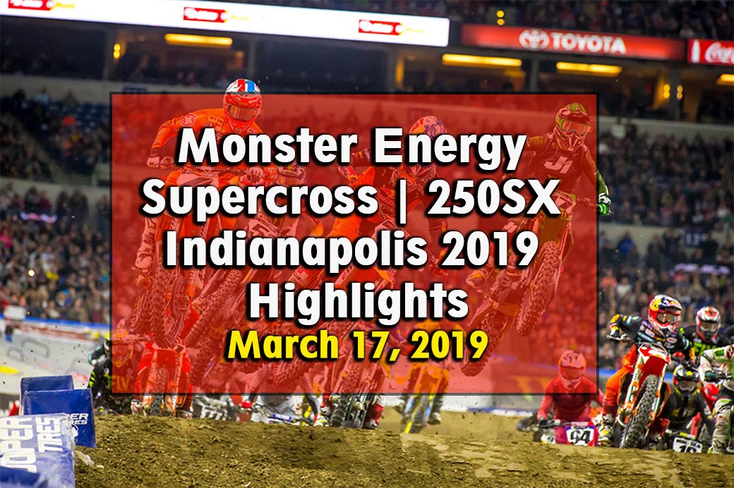 Monster Energy Supercross 250SX Indianapolis 2019 Highlights