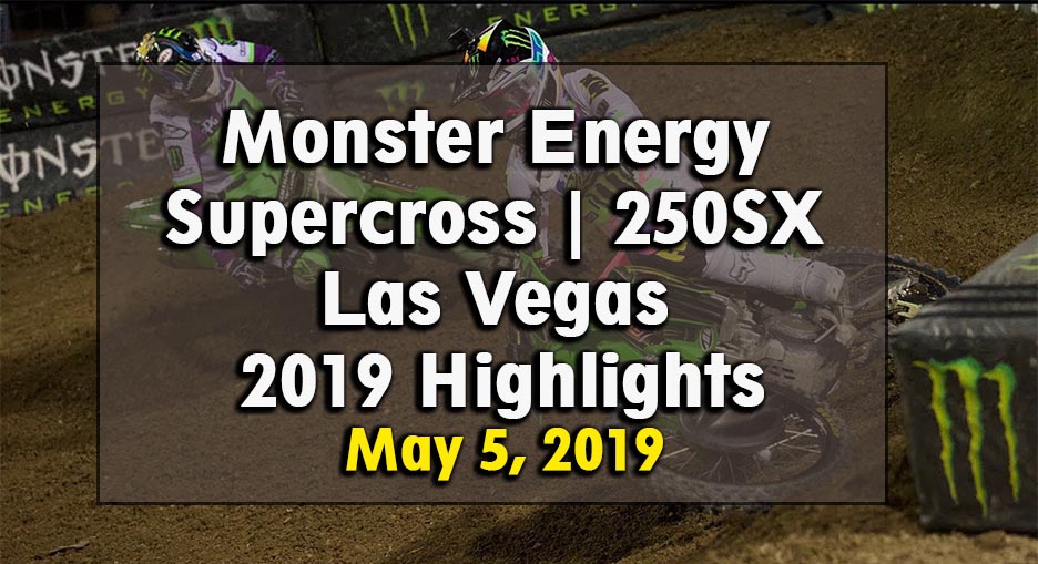 Monster Energy Supercross 250SX Las Vegas 2019 Highlights