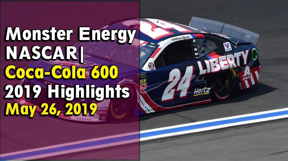 Monster Energy NASCAR Coca-Cola 600 2019 Highlights