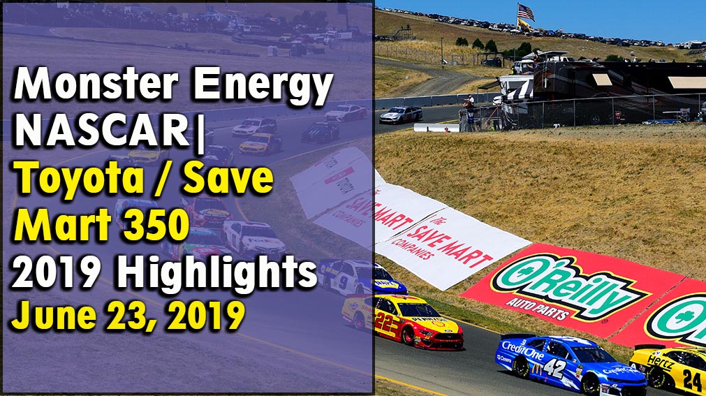 NASCAR Cup series Toyota Save Mart 350 2019 Highlights