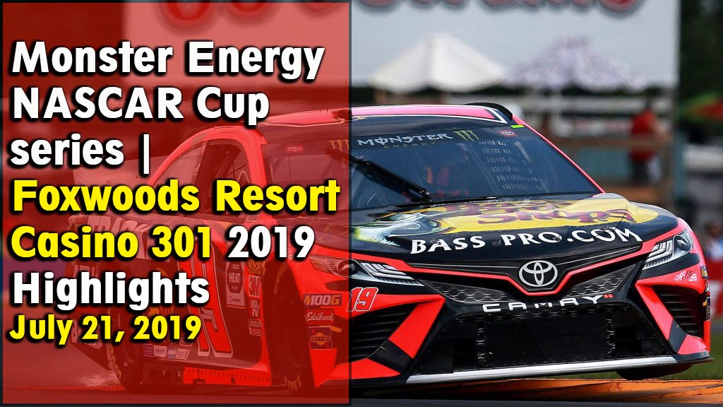 NASCAR Cup series Foxwoods Resort Casino 301 2019 Highlights